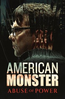 Subtitrare American Monster: Abuse of Power - Sezonul 1 (2025)